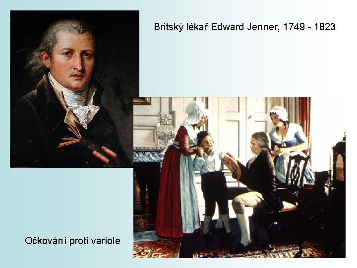 Britský lékař Edward Jenner, 1749 - 1823 Očkování proti variole 
