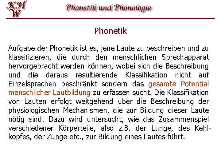 Phonetik Aufgabe der Phonetik ist es, jene Laute zu beschreiben und zu klassifizieren, die