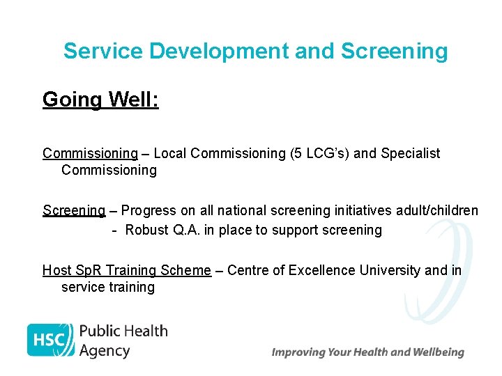 Service Development and Screening Going Well: Commissioning – Local Commissioning (5 LCG’s) and Specialist