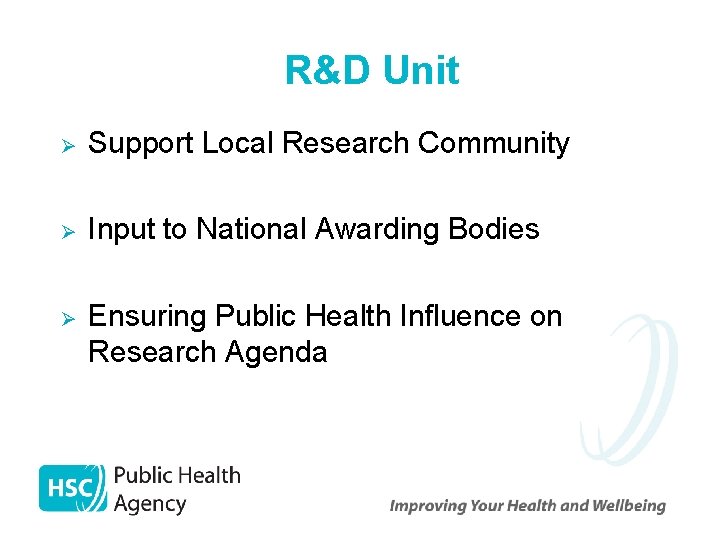 R&D Unit Ø Support Local Research Community Ø Input to National Awarding Bodies Ø