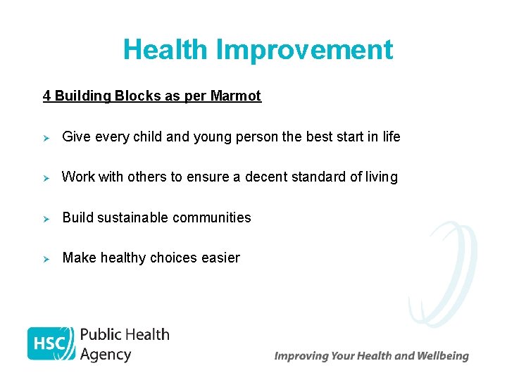 Health Improvement 4 Building Blocks as per Marmot Ø Give every child and young