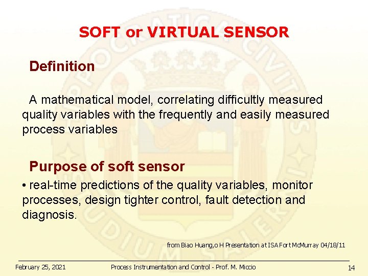 SOFT or VIRTUAL SENSOR Deﬁnition A mathematical model, correlating difficultly measured quality variables with
