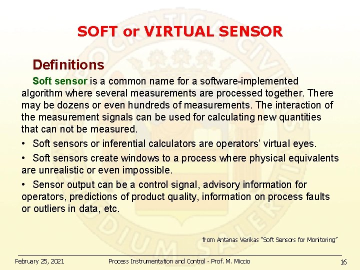 SOFT or VIRTUAL SENSOR Deﬁnitions Soft sensor is a common name for a software-implemented