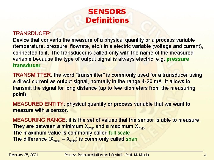 SENSORS Definitions TRANSDUCER: Device that converts the measure of a physical quantity or a