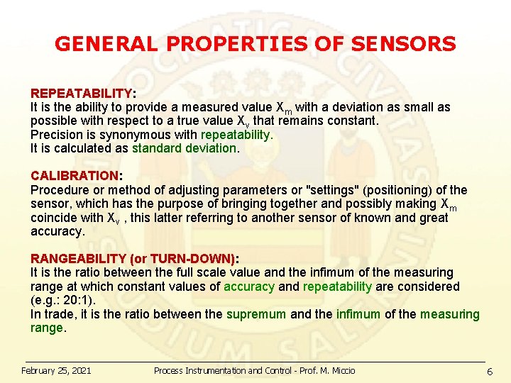 GENERAL PROPERTIES OF SENSORS REPEATABILITY: It is the ability to provide a measured value