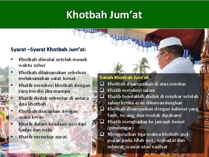 Khotbah Jum’at Syarat –Syarat Khotbah Jum’at: • • Khotbah dimulai setelah masuk waktu zuhur