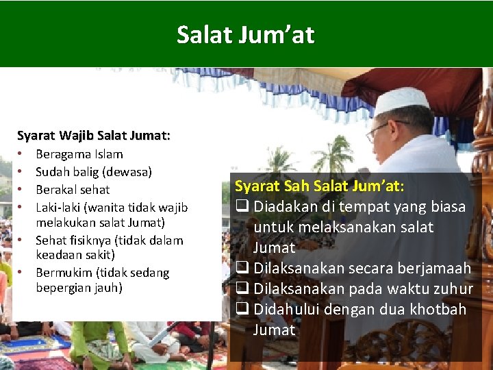 Salat Jum’at Syarat Wajib Salat Jumat: • Beragama Islam • Sudah balig (dewasa) •
