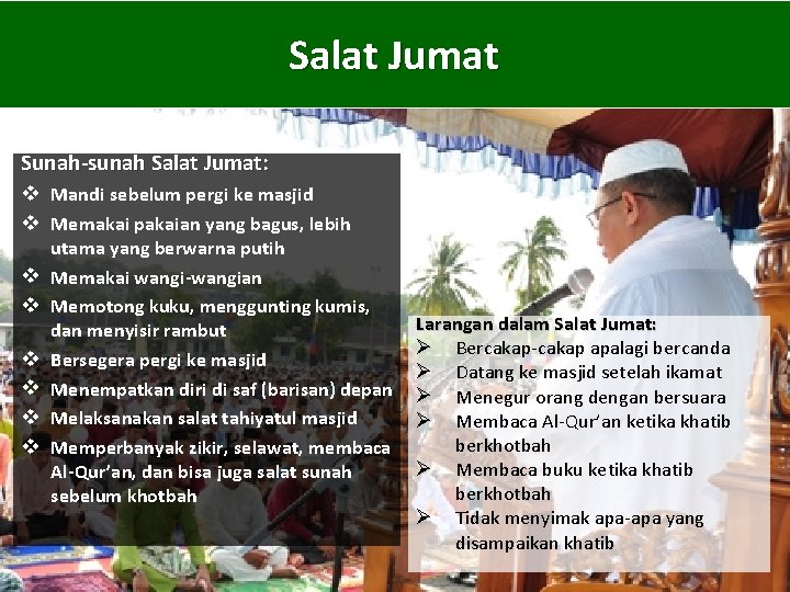 Salat Jumat Sunah-sunah Salat Jumat: v Mandi sebelum pergi ke masjid v Memakai pakaian