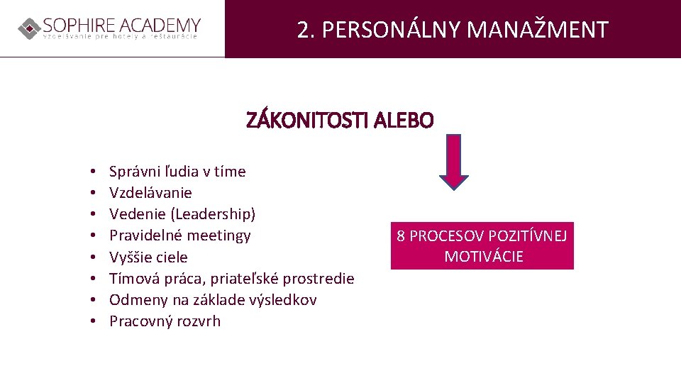 2. PERSONÁLNY MANAŽMENT ZÁKONITOSTI ALEBO • • Správni ľudia v tíme Vzdelávanie Vedenie (Leadership)