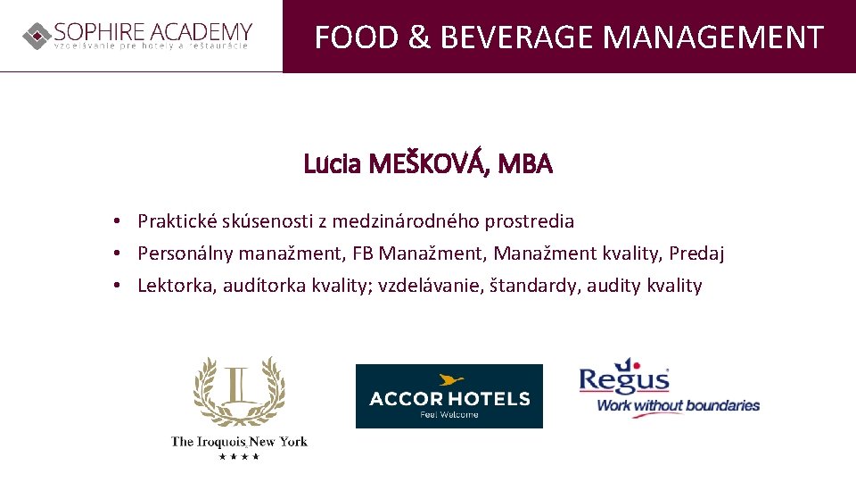 FOOD & BEVERAGE MANAGEMENT Lucia MEŠKOVÁ, MBA • Praktické skúsenosti z medzinárodného prostredia •