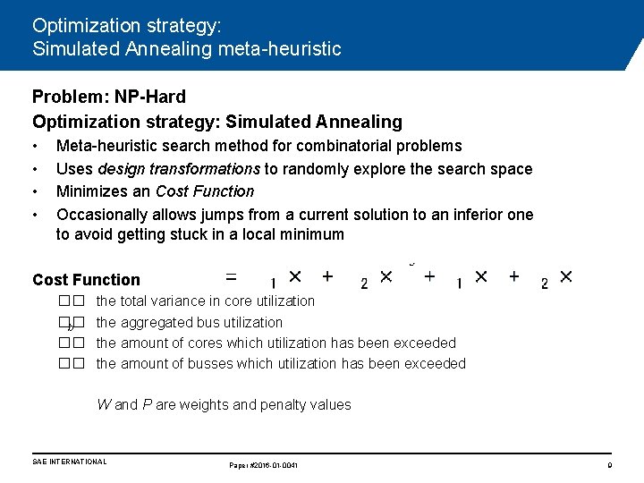 Optimization strategy: Simulated Annealing meta-heuristic Problem: NP-Hard Optimization strategy: Simulated Annealing • • Meta-heuristic Optimization strategy: Simulated Annealing meta-heuristic Problem: NP-Hard Optimization strategy: Simulated Annealing • • Meta-heuristic