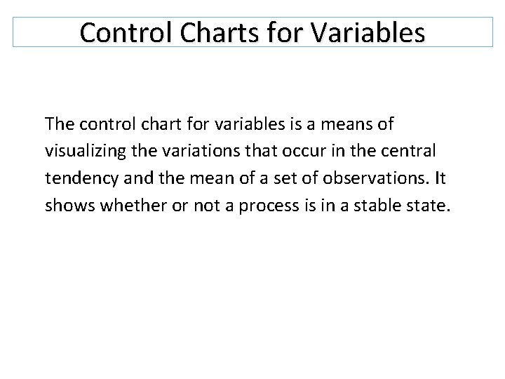 Control Charts for Variables The control chart for variables is a means of visualizing Control Charts for Variables The control chart for variables is a means of visualizing