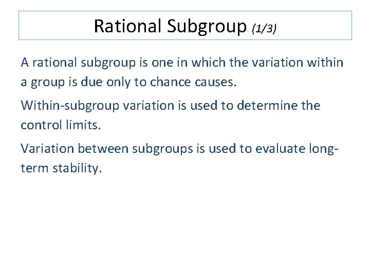 Rational Subgroup (1/3) A rational subgroup is one in which the variation within a Rational Subgroup (1/3) A rational subgroup is one in which the variation within a