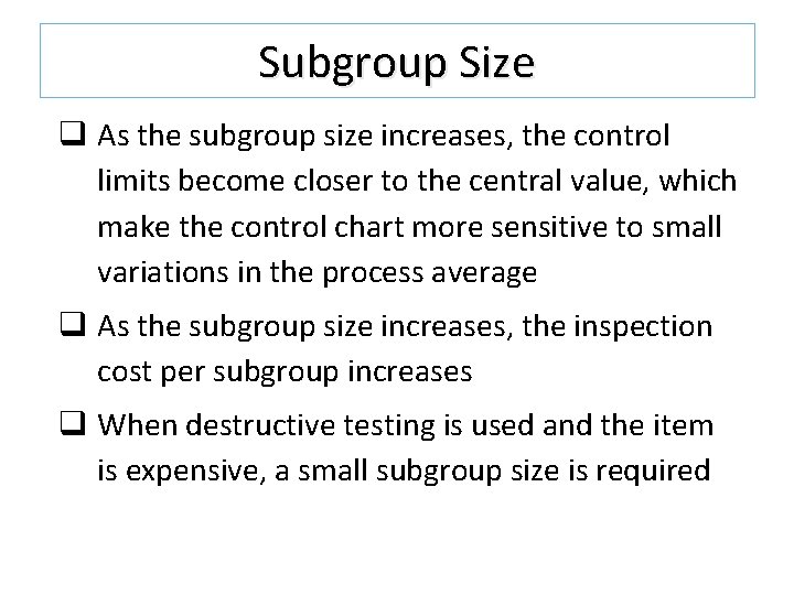 Subgroup Size q As the subgroup size increases, the control limits become closer to Subgroup Size q As the subgroup size increases, the control limits become closer to