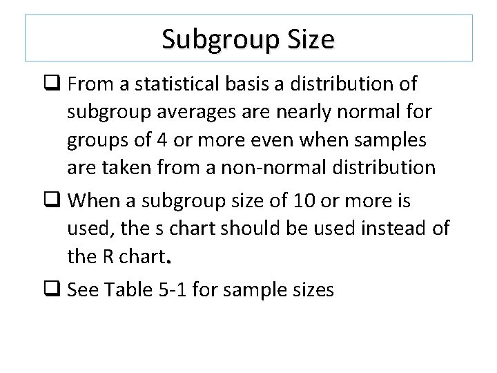 Subgroup Size q From a statistical basis a distribution of subgroup averages are nearly Subgroup Size q From a statistical basis a distribution of subgroup averages are nearly