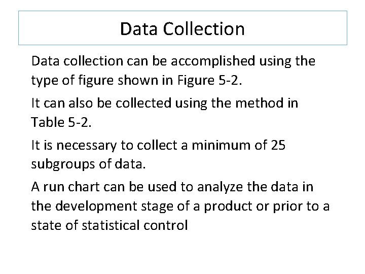 Data Collection Data collection can be accomplished using the type of figure shown in Data Collection Data collection can be accomplished using the type of figure shown in
