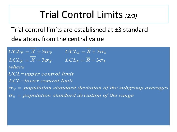 Trial Control Limits (2/3) Trial control limits are established at ± 3 standard deviations Trial Control Limits (2/3) Trial control limits are established at ± 3 standard deviations