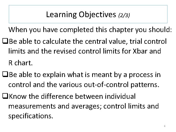 Learning Objectives (2/3) When you have completed this chapter you should: q. Be able Learning Objectives (2/3) When you have completed this chapter you should: q. Be able