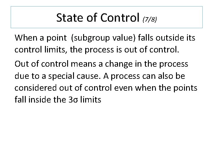 State of Control (7/8) When a point (subgroup value) falls outside its control limits, State of Control (7/8) When a point (subgroup value) falls outside its control limits,