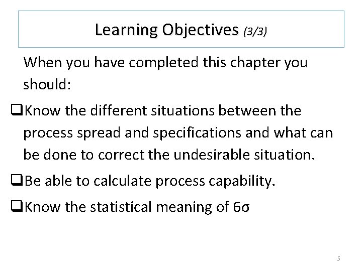 Learning Objectives (3/3) When you have completed this chapter you should: q. Know the Learning Objectives (3/3) When you have completed this chapter you should: q. Know the