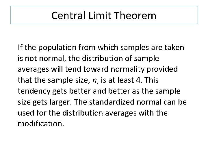 Central Limit Theorem If the population from which samples are taken is not normal, Central Limit Theorem If the population from which samples are taken is not normal,