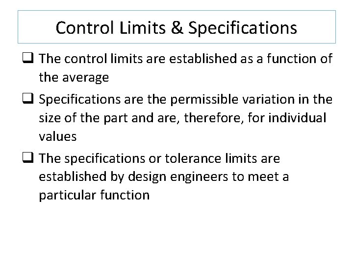 Control Limits & Specifications q The control limits are established as a function of Control Limits & Specifications q The control limits are established as a function of