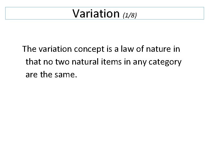 Variation (1/8) The variation concept is a law of nature in that no two Variation (1/8) The variation concept is a law of nature in that no two