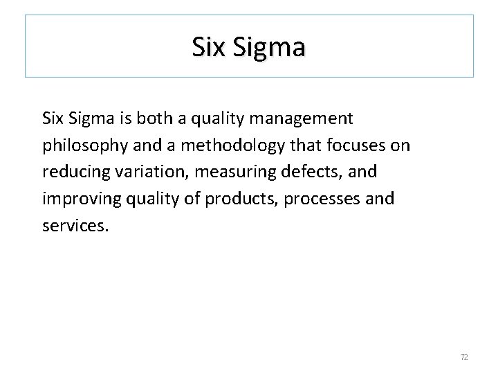 Six Sigma is both a quality management philosophy and a methodology that focuses on Six Sigma is both a quality management philosophy and a methodology that focuses on