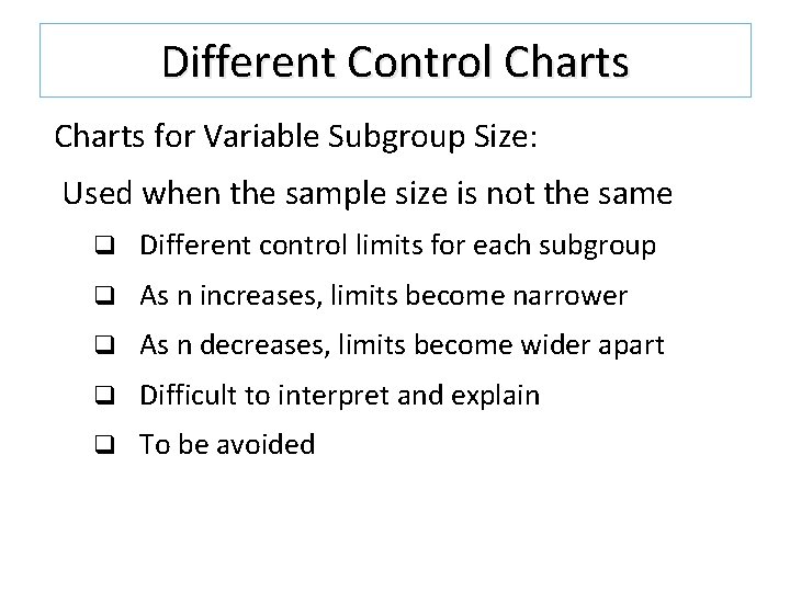 Different Control Charts for Variable Subgroup Size: Used when the sample size is not Different Control Charts for Variable Subgroup Size: Used when the sample size is not