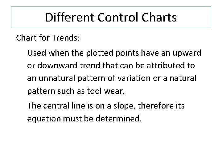 Different Control Charts Chart for Trends: Used when the plotted points have an upward Different Control Charts Chart for Trends: Used when the plotted points have an upward