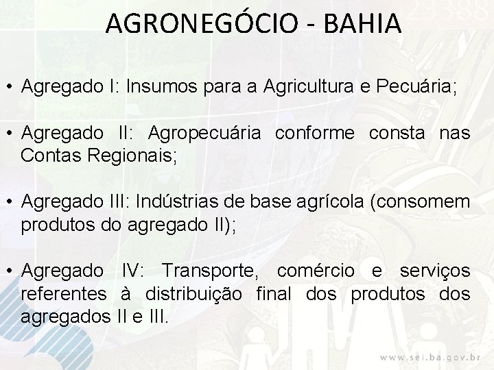 AGRONEGÓCIO - BAHIA • Agregado I: Insumos para a Agricultura e Pecuária; • Agregado