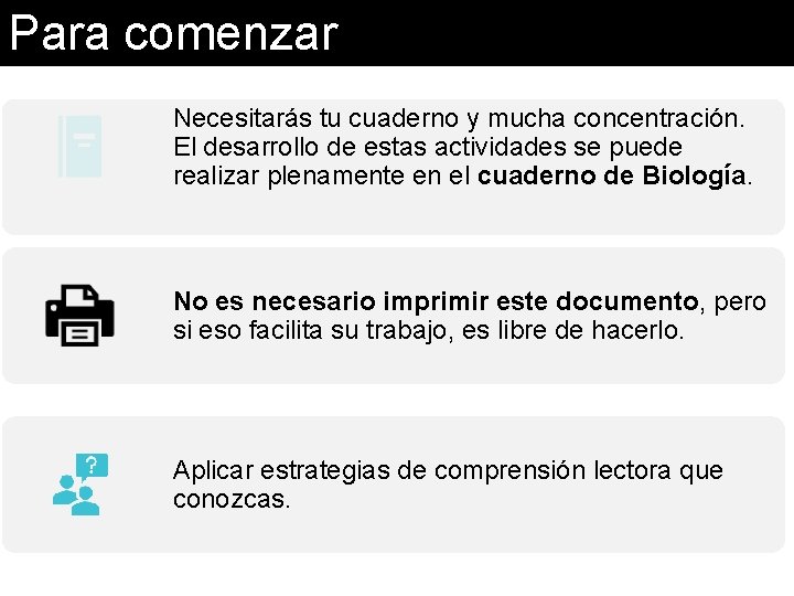 Para comenzar Necesitarás tu cuaderno y mucha concentración. El desarrollo de estas actividades se