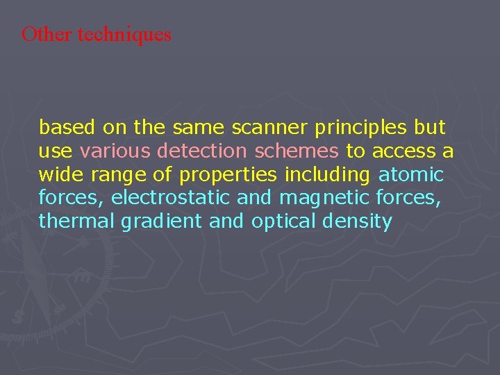 Other techniques based on the same scanner principles but use various detection schemes to