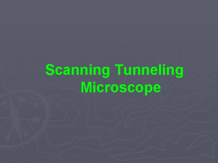 Scanning Tunneling Microscope 