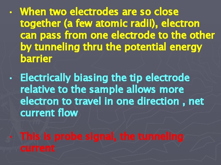  • When two electrodes are so close together (a few atomic radii), electron