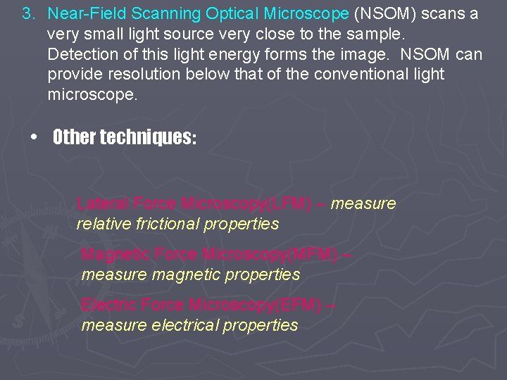 3. Near-Field Scanning Optical Microscope (NSOM) scans a very small light source very close