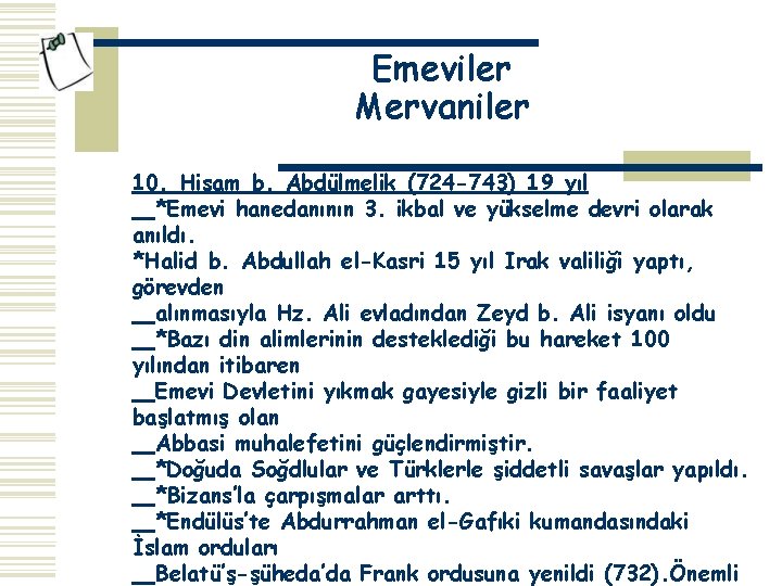 Emeviler Mervaniler 10. Hişam b. Abdülmelik (724 -743) 19 yıl *Emevi hanedanının 3. ikbal