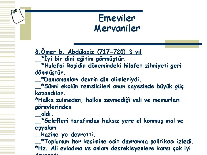 Emeviler Mervaniler 8. Ömer b. Abdülaziz (717 -720) 3 yıl *İyi bir dini eğitim