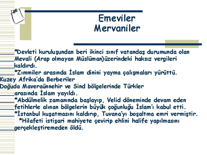 Emeviler Mervaniler *Devleti kuruluşundan beri ikinci sınıf vatandaş durumunda olan Mevali (Arap olmayan Müslüman)üzerindeki