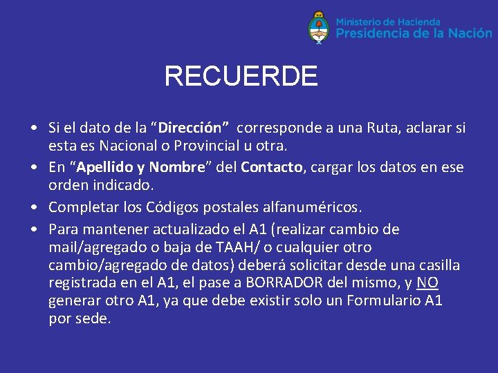 RECUERDE • Si el dato de la “Dirección” corresponde a una Ruta, aclarar si