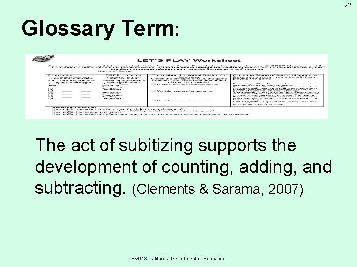 22 Glossary Term: The act of subitizing supports the development of counting, adding, and