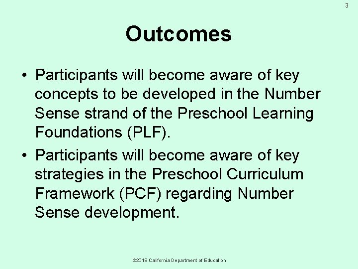 3 Outcomes • Participants will become aware of key concepts to be developed in