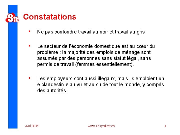 Constatations • Ne pas confondre travail au noir et travail au gris • Le