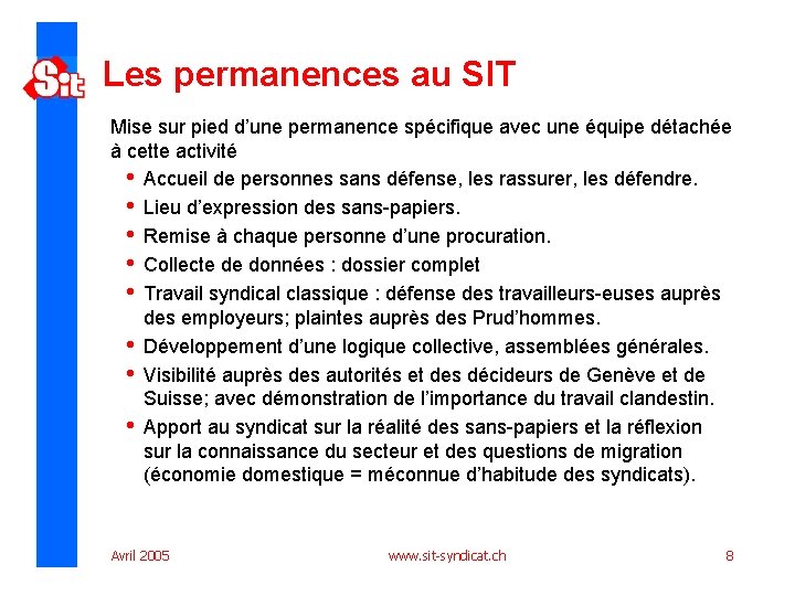 Les permanences au SIT Mise sur pied d’une permanence spécifique avec une équipe détachée