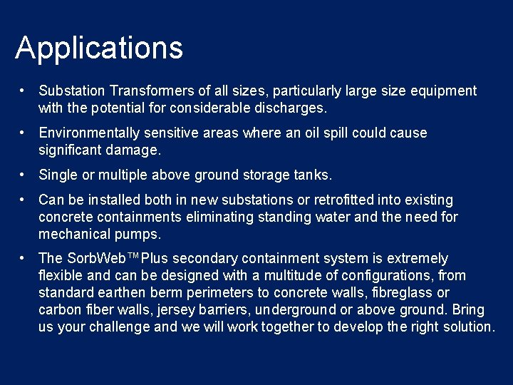 Applications • Substation Transformers of all sizes, particularly large size equipment with the potential