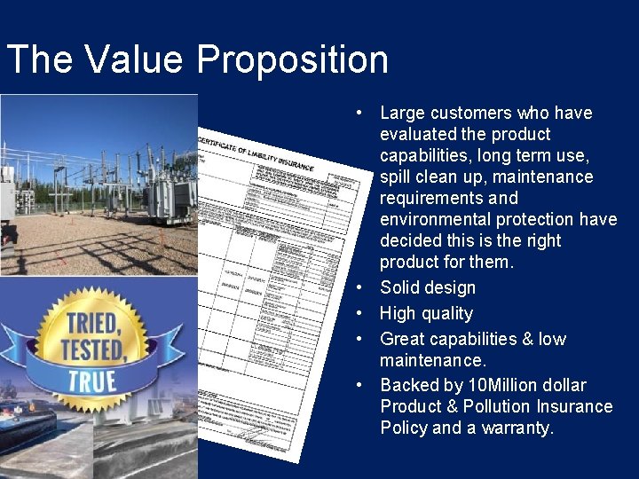 The Value Proposition • Large customers who have evaluated the product capabilities, long term