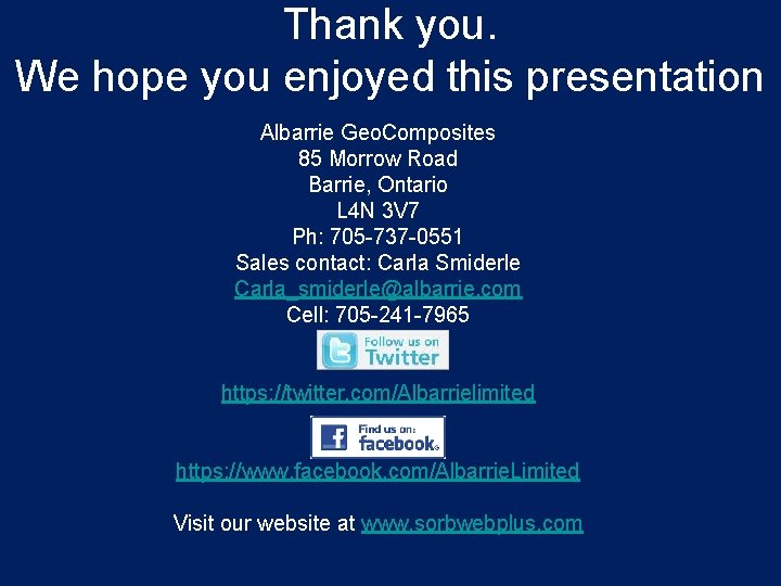 Thank you. We hope you enjoyed this presentation Albarrie Geo. Composites 85 Morrow Road