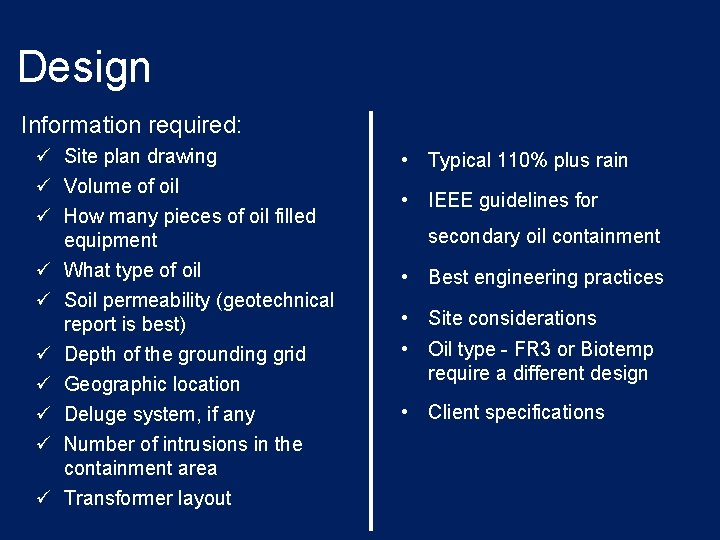 Design Information required: ü Site plan drawing ü Volume of oil ü How many