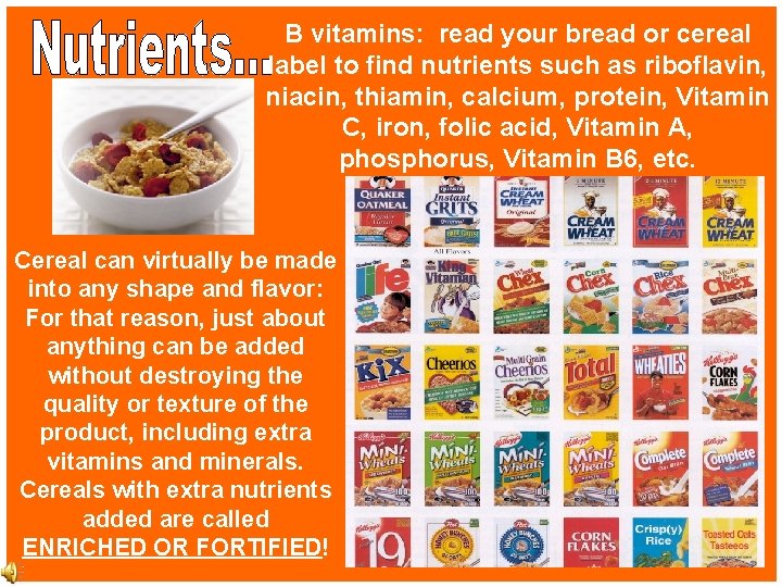 B vitamins: read your bread or cereal label to find nutrients such as riboflavin,