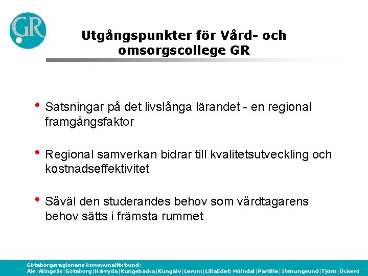 Utgångspunkter för Vård- och omsorgscollege GR h Satsningar på det livslånga lärandet - en